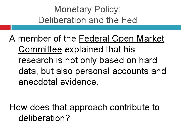 Monetary Policy: Deliberation and the Fed A member of the Federal Open Market Committee