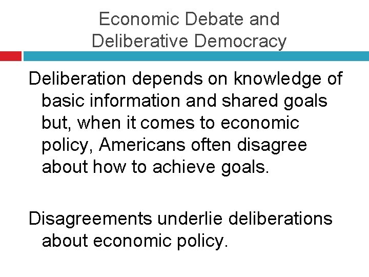 Economic Debate and Deliberative Democracy Deliberation depends on knowledge of basic information and shared