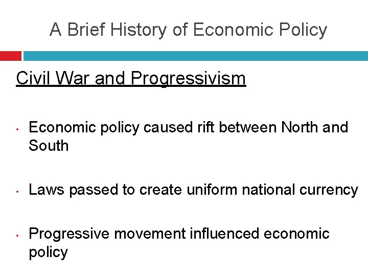 A Brief History of Economic Policy Civil War and Progressivism • • • Economic