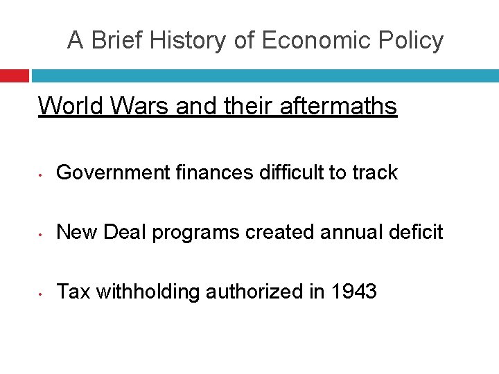 A Brief History of Economic Policy World Wars and their aftermaths • Government finances