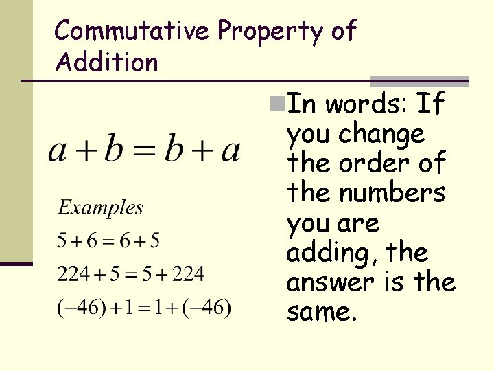Commutative Property of Addition n. In words: If you change the order of the