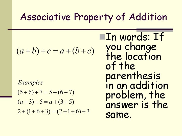 Associative Property of Addition n. In words: If you change the location of the