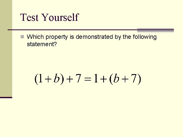 Test Yourself n Which property is demonstrated by the following statement? 