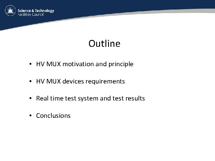 Outline • HV MUX motivation and principle • HV MUX devices requirements • Real Outline • HV MUX motivation and principle • HV MUX devices requirements • Real
