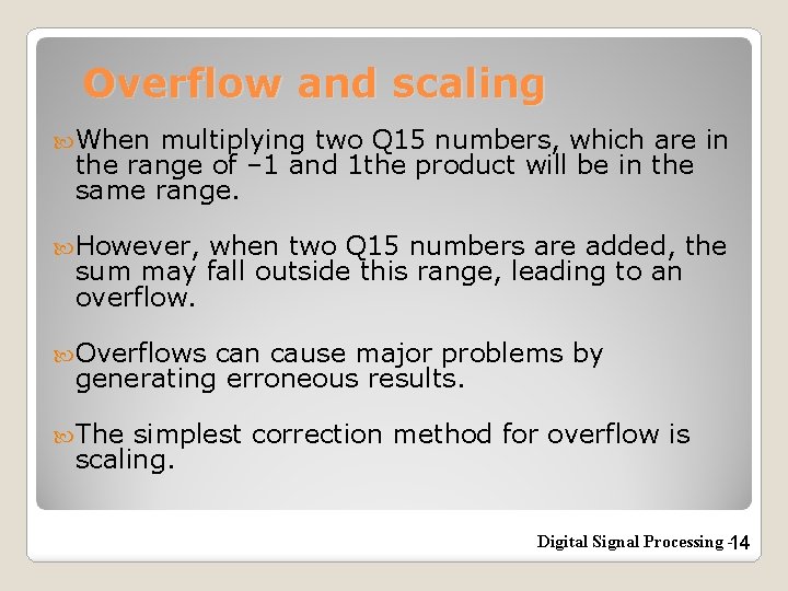 Overflow and scaling When multiplying two Q 15 numbers, which are in the range