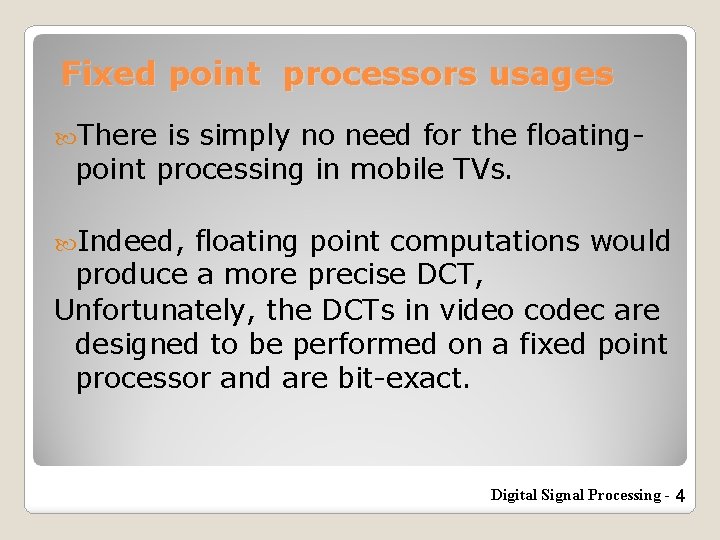 Fixed point processors usages There is simply no need for the floatingpoint processing in