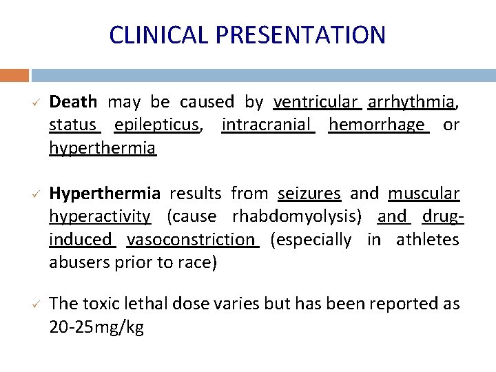 CLINICAL PRESENTATION ü ü ü Death may be caused by ventricular arrhythmia, status epilepticus,