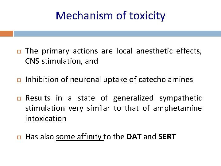 Mechanism of toxicity The primary actions are local anesthetic effects, CNS stimulation, and Inhibition