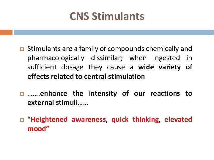 CNS Stimulants are a family of compounds chemically and pharmacologically dissimilar; when ingested in