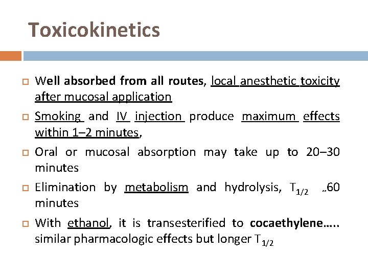 Toxicokinetics Well absorbed from all routes, local anesthetic toxicity after mucosal application Smoking and