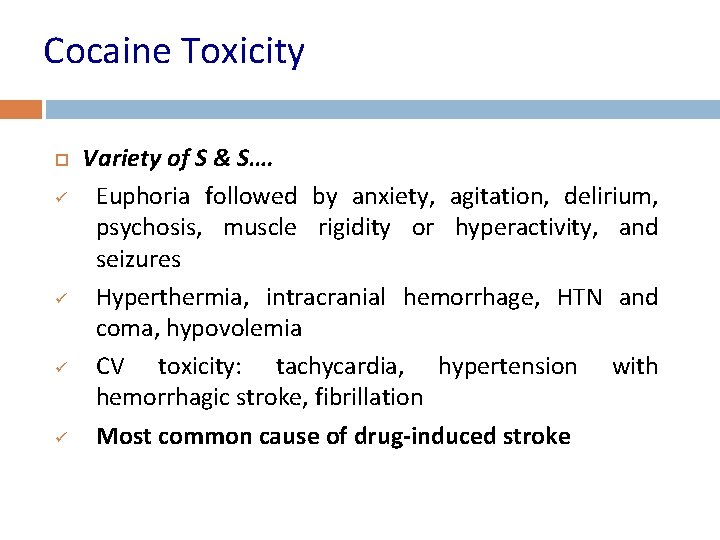 Cocaine Toxicity ü ü Variety of S & S…. Euphoria followed by anxiety, agitation,