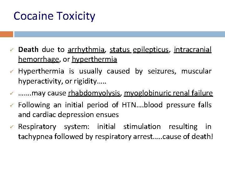 Cocaine Toxicity ü ü ü Death due to arrhythmia, status epilepticus, intracranial hemorrhage, or