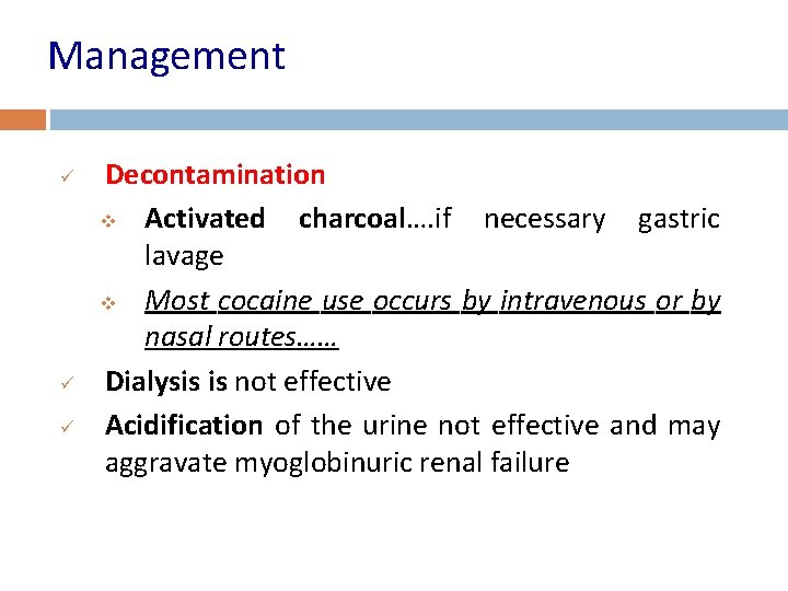 Management ü ü ü Decontamination v Activated charcoal…. if necessary gastric lavage v Most