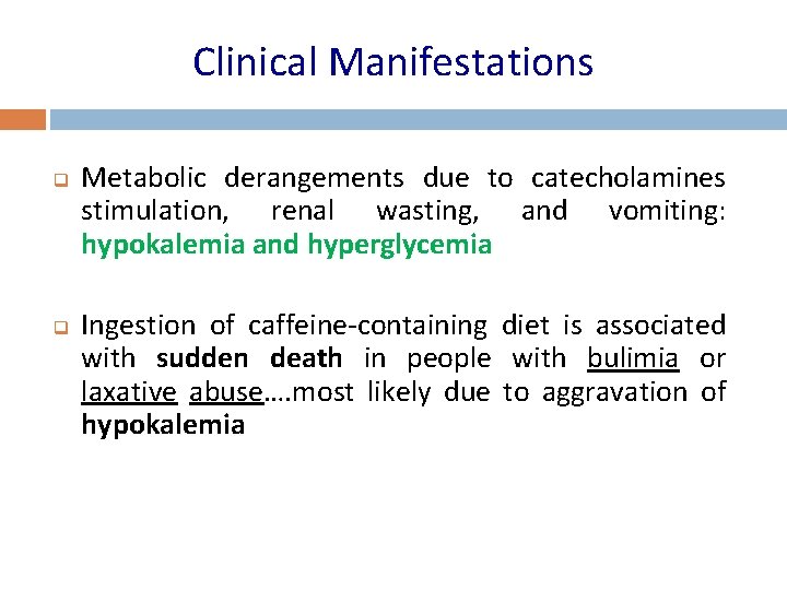 Clinical Manifestations q q Metabolic derangements due to catecholamines stimulation, renal wasting, and vomiting: