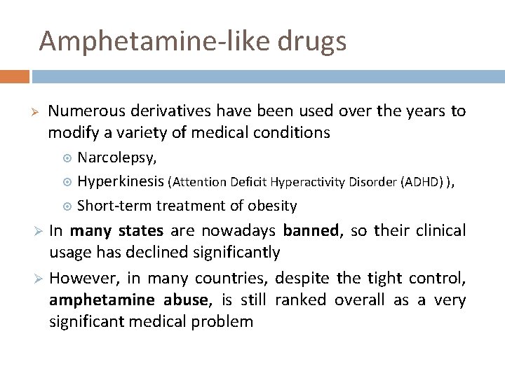 Amphetamine-like drugs Ø Numerous derivatives have been used over the years to modify a