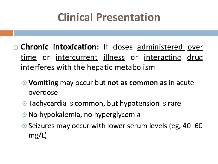 Clinical Presentation Chronic intoxication: If doses administered over time or intercurrent illness or interacting