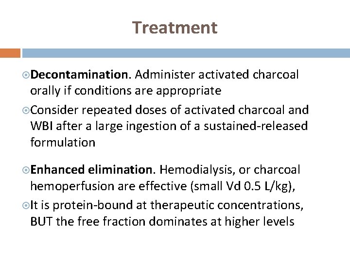 Treatment Decontamination. Administer activated charcoal orally if conditions are appropriate Consider repeated doses of