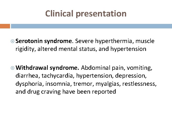 Clinical presentation Serotonin syndrome. Severe hyperthermia, muscle rigidity, altered mental status, and hypertension Withdrawal