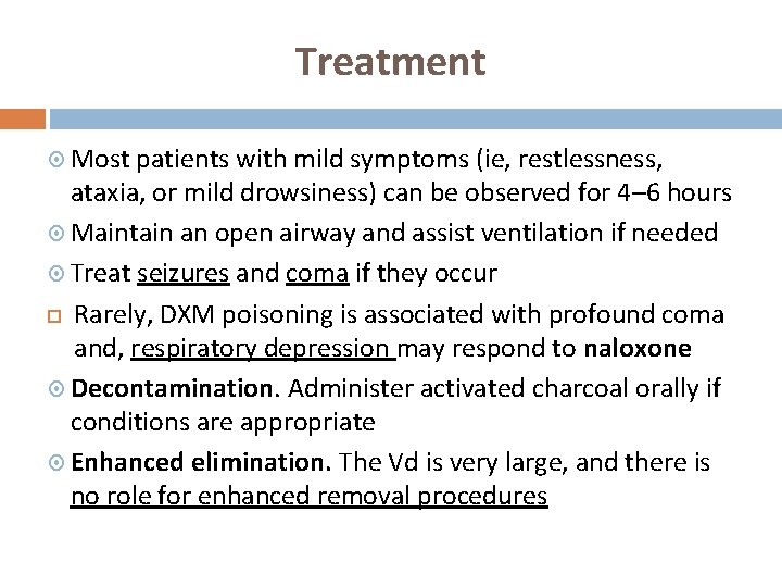 Treatment Most patients with mild symptoms (ie, restlessness, ataxia, or mild drowsiness) can be