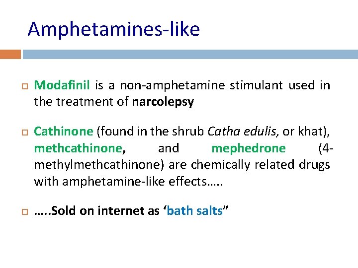 Amphetamines-like Modafinil is a non-amphetamine stimulant used in the treatment of narcolepsy Cathinone (found
