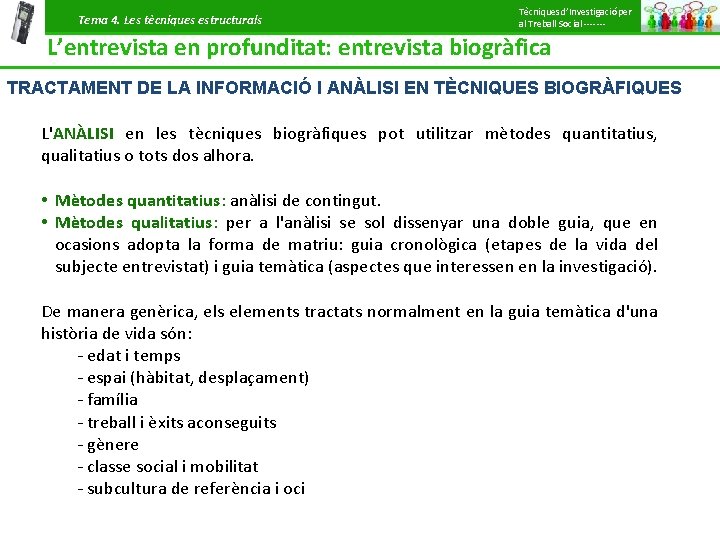 Tema 4. Les tècniques estructurals Tècniques d’Investigació per al Treball Social ------- L’entrevista en