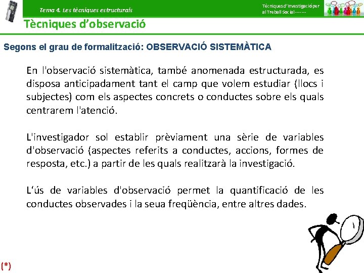 Tema 4. Les tècniques estructurals Tècniques d’Investigació per al Treball Social ------- Tècniques d’observació