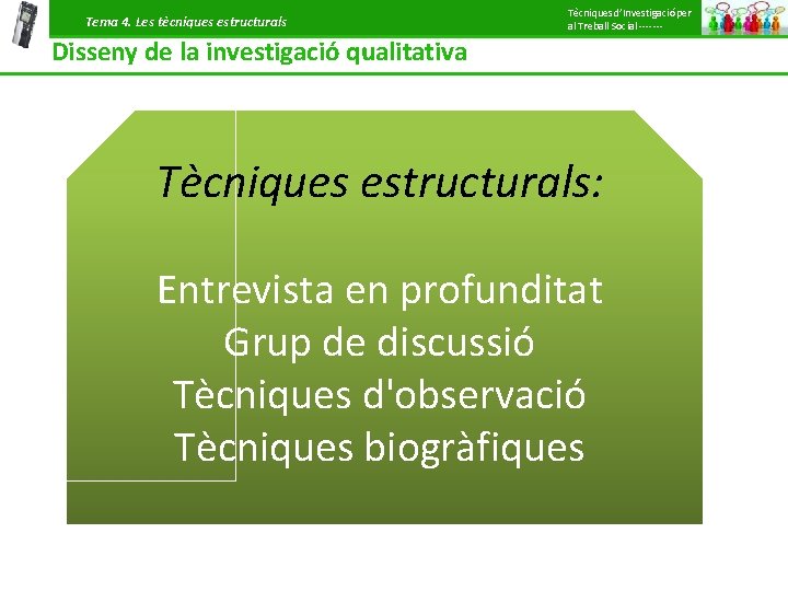 Tema 4. Les tècniques estructurals Tècniques d’Investigació per al Treball Social ------- Disseny de