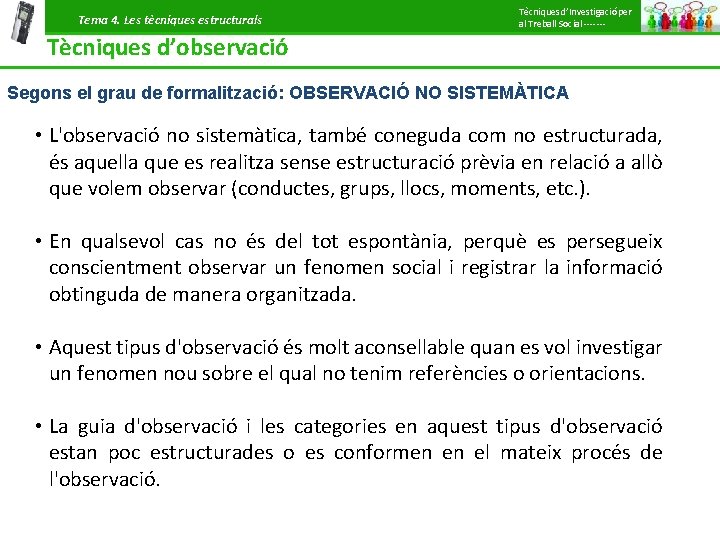 Tema 4. Les tècniques estructurals Tècniques d’Investigació per al Treball Social ------- Tècniques d’observació