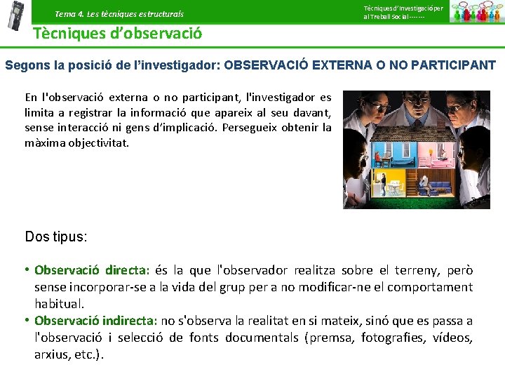 Tema 4. Les tècniques estructurals Tècniques d’Investigació per al Treball Social ------- Tècniques d’observació