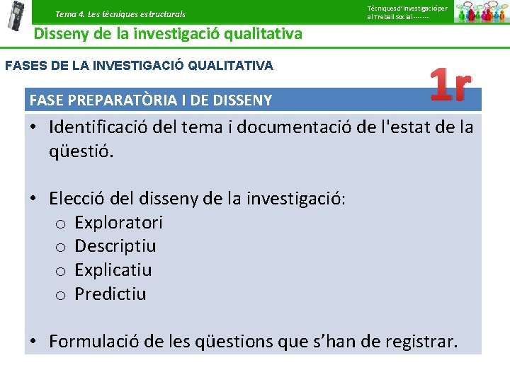 Tema 4. Les tècniques estructurals Tècniques d’Investigació per al Treball Social ------- Disseny de