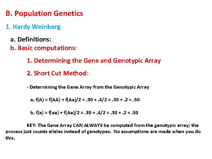 B. Population Genetics 1. Hardy Weinberg a. Definitions: b. Basic computations: 1. Determining the