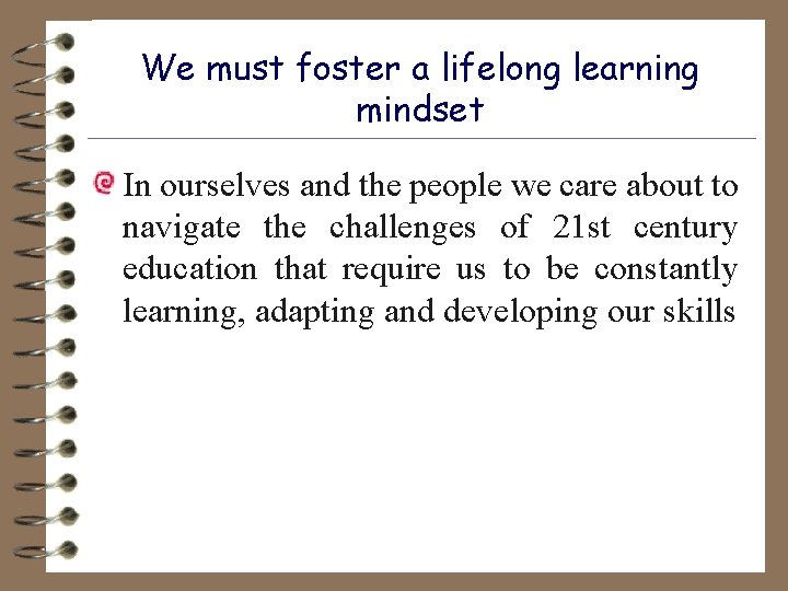 We must foster a lifelong learning mindset In ourselves and the people we care