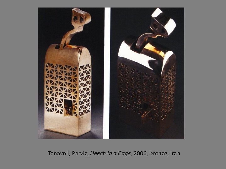 Tanavoli, Parviz, Heech in a Cage, 2006, bronze, Iran 