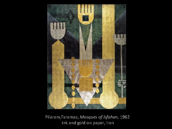Pilaram, Faramaz, Mosques of Isfahan, 1962 ink and gold on paper, Iran 