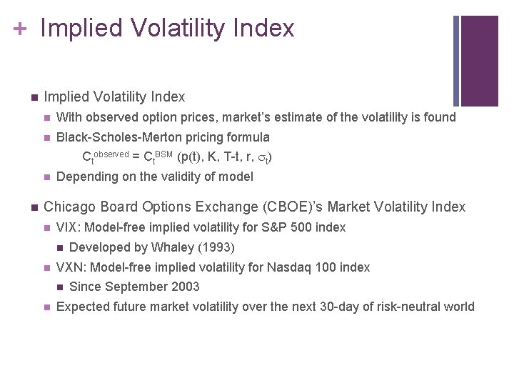 + Implied Volatility Index n With observed option prices, market’s estimate of the volatility