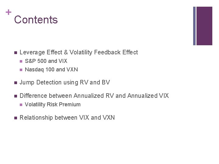 + Contents n Leverage Effect & Volatility Feedback Effect n S&P 500 and VIX