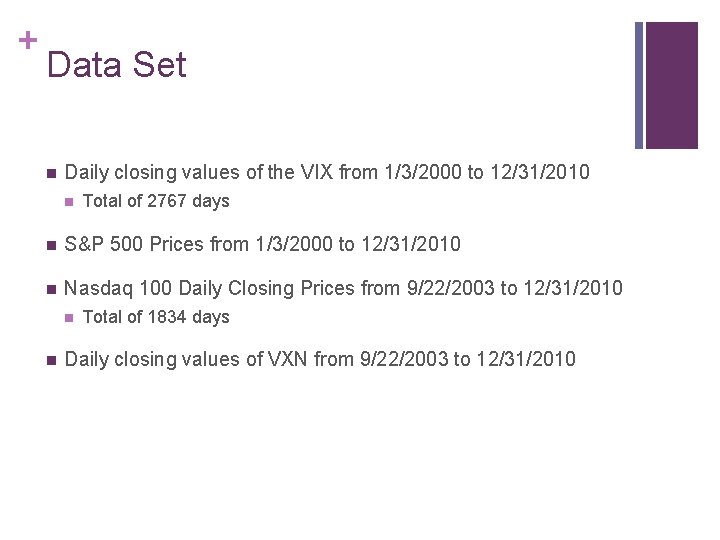 + Data Set n Daily closing values of the VIX from 1/3/2000 to 12/31/2010