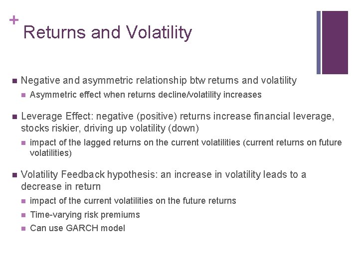 + n Returns and Volatility Negative and asymmetric relationship btw returns and volatility n