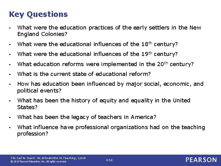 Key Questions • What were the education practices of the early settlers in the