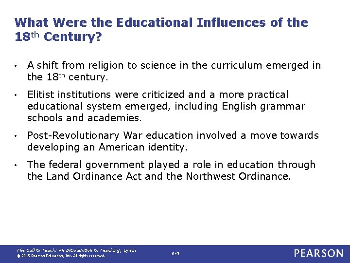 What Were the Educational Influences of the 18 th Century? • A shift from