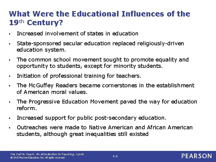 What Were the Educational Influences of the 19 th Century? • Increased involvement of