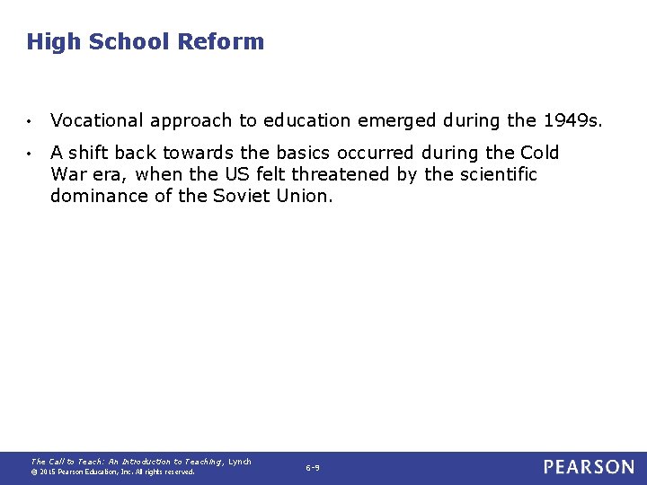 High School Reform • Vocational approach to education emerged during the 1949 s. •