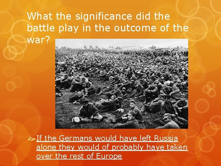 What the significance did the battle play in the outcome of the war? If