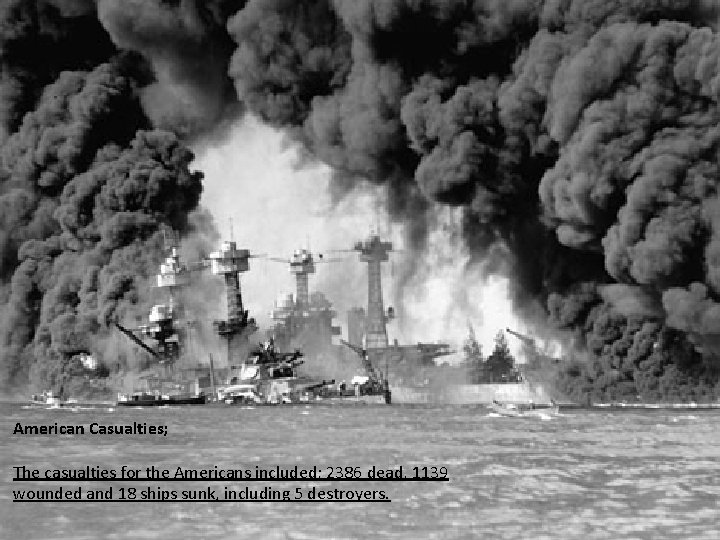 American Casualties; The casualties for the Americans included; 2386 dead, 1139 wounded and 18