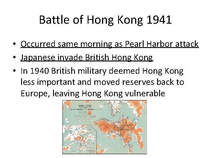 Battle of Hong Kong 1941 • Occurred same morning as Pearl Harbor attack •