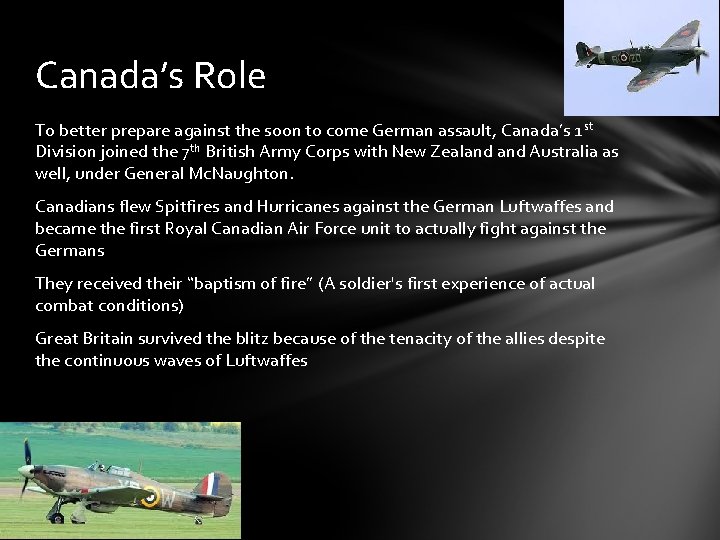 Canada’s Role To better prepare against the soon to come German assault, Canada’s 1