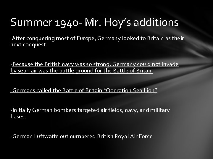 Summer 1940 - Mr. Hoy’s additions -After conquering most of Europe, Germany looked to