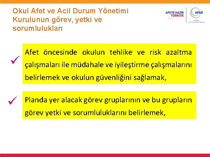 Okul Afet ve Acil Durum Yönetimi Kurulunun görev, yetki ve sorumlulukları Afet öncesinde okulun