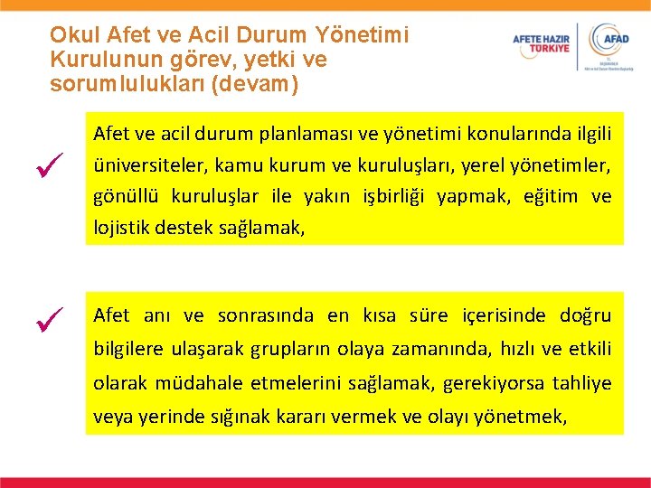 Okul Afet ve Acil Durum Yönetimi Kurulunun görev, yetki ve sorumlulukları (devam) Afet ve