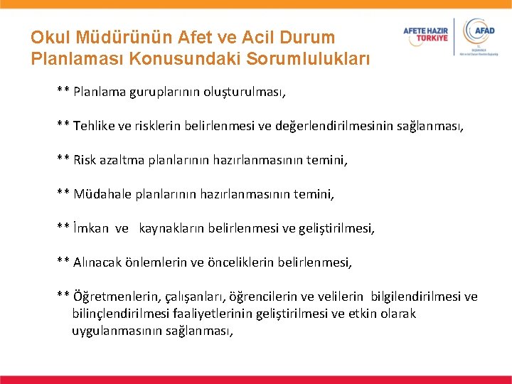 Okul Müdürünün Afet ve Acil Durum Planlaması Konusundaki Sorumlulukları ** Planlama guruplarının oluşturulması, ** Okul Müdürünün Afet ve Acil Durum Planlaması Konusundaki Sorumlulukları ** Planlama guruplarının oluşturulması, **